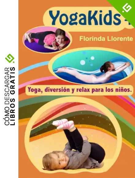 YogaKids+. Yoga, diversi&oacute;n y relax para los ni&ntilde;os. (Colecci&oacute;n YogaKids)