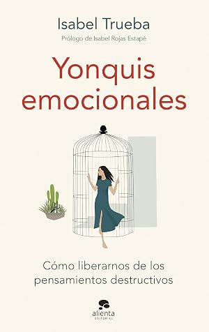 Yonquis emocionales: C&oacute;mo liberarnos de los pensamientos destructivos (Alienta)