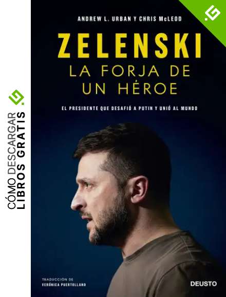 Zelenski: la forja de un h&eacute;roe: El presidente que desafi&oacute; a Putin y uni&oacute; al mundo (Deusto)