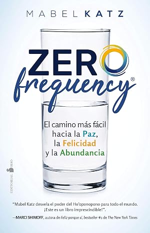 Zero Frequency: El camino m&aacute;s f&aacute;cil hacia la paz, la felicidad y la abundancia